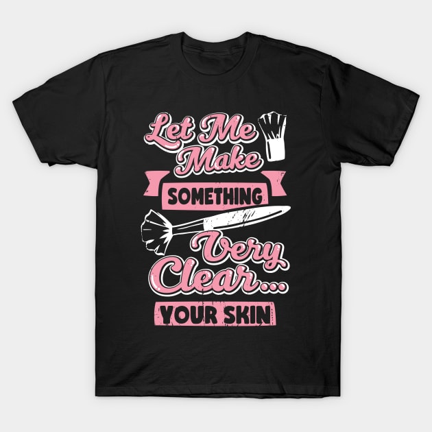 Make-Up Artist Beauty Cosmetologist Gift T-Shirt by Dolde08